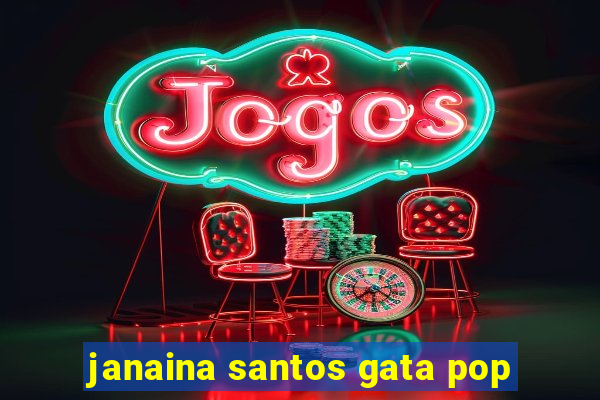 janaina santos gata pop